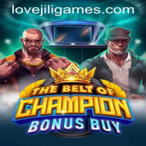 Exploring 'TheBeltOfChampionBonusBuy': A Modern Gaming Adventure with 'LOVEJILI'